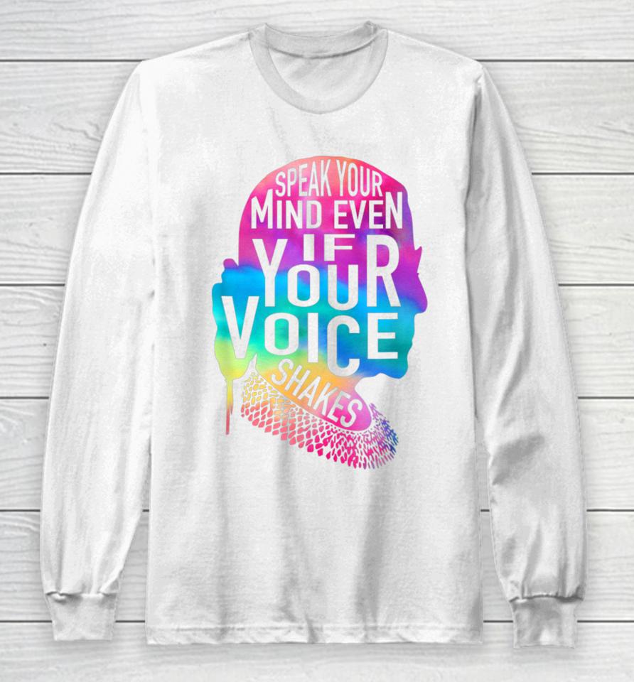 Speak Your Mind Even If Your Voice Shakes Rbg Feminist Long Sleeve T-Shirt