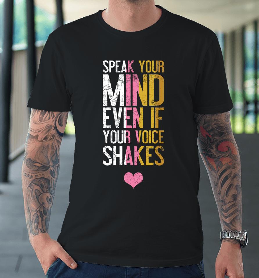 Speak Your Mind Even If Your Voice Shakes Rbg Premium T-Shirt