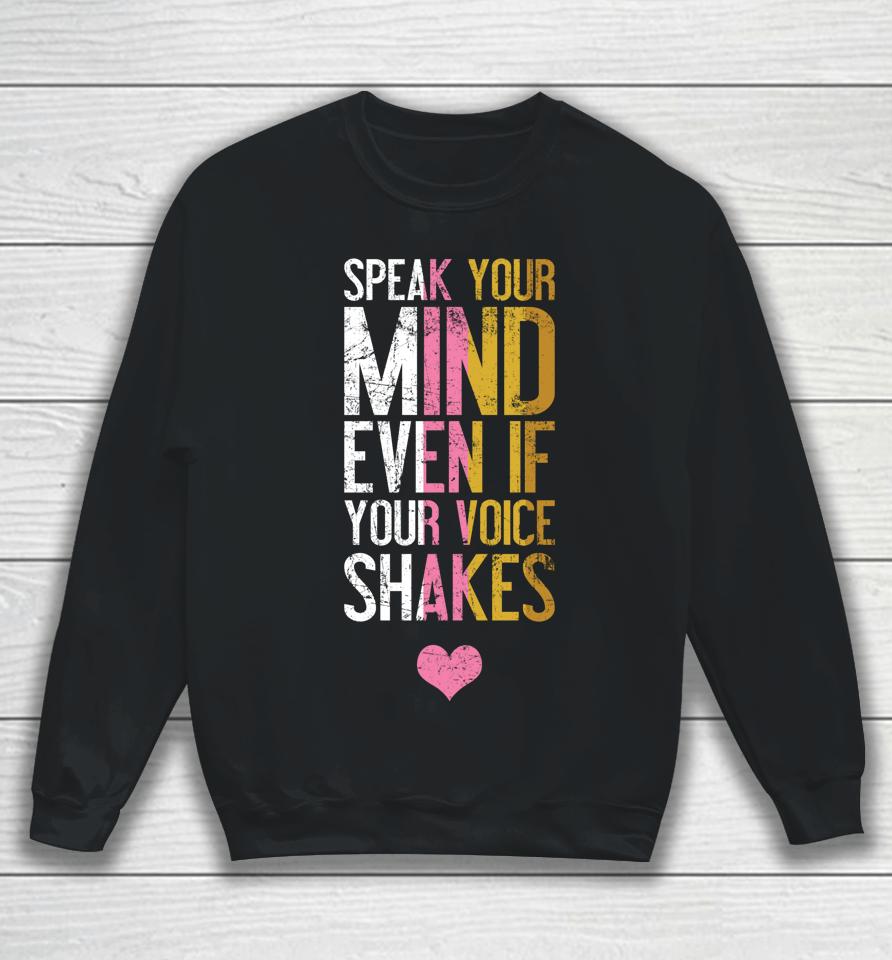 Speak Your Mind Even If Your Voice Shakes Rbg Sweatshirt