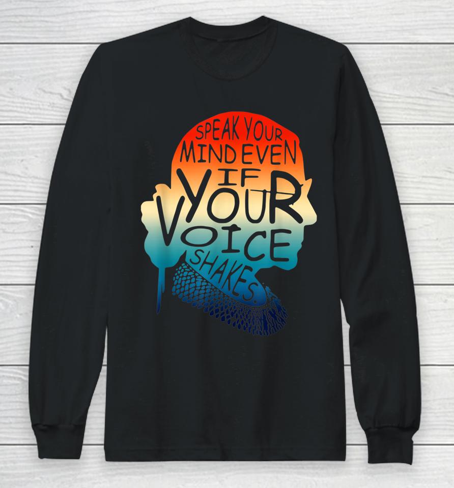 Speak Your Mind Even If Your Voice Shakes Rbg Women's Rights Long Sleeve T-Shirt