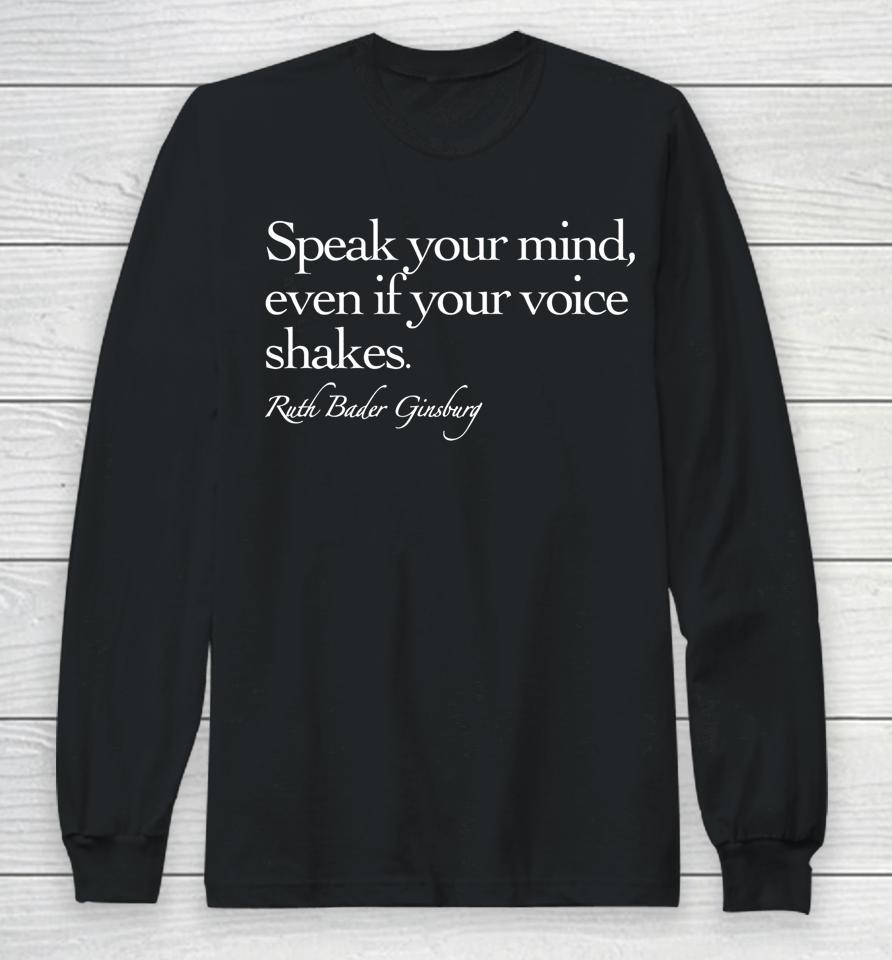Speak Your Mind Even If Your Voice Shakes Long Sleeve T-Shirt