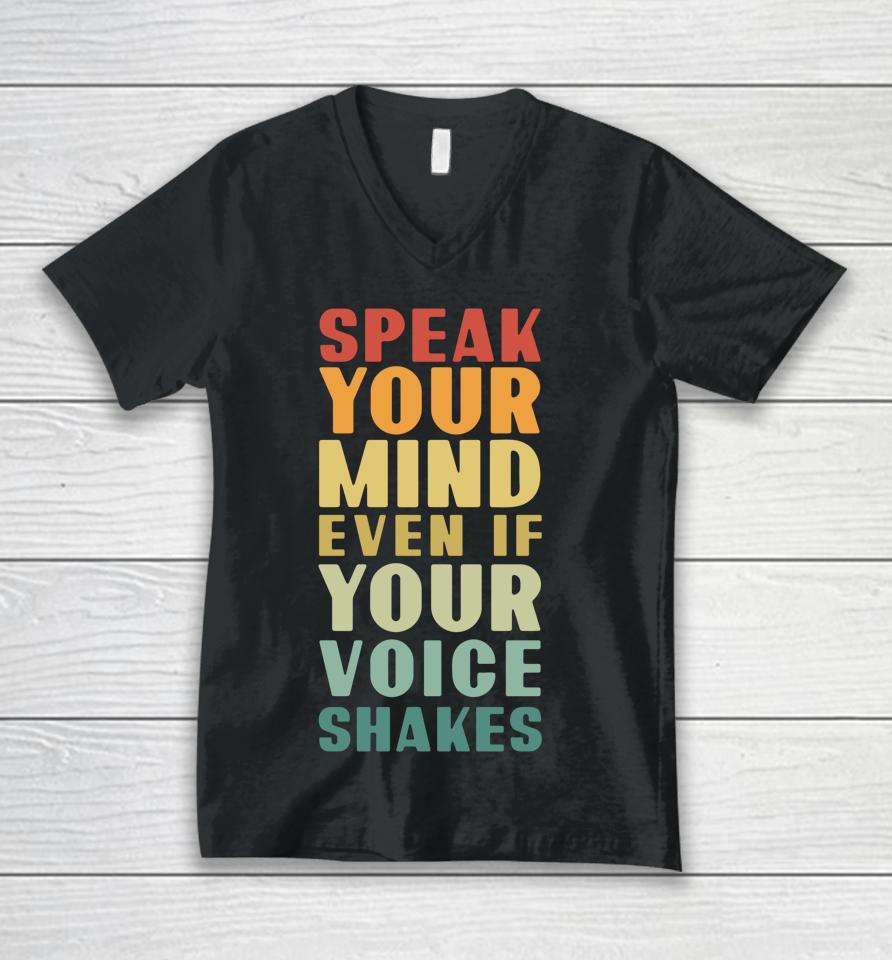 Speak Your Mind Even If Your Voice Shakes Unisex V-Neck T-Shirt