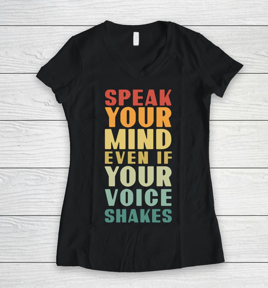 Speak Your Mind Even If Your Voice Shakes Women V-Neck T-Shirt