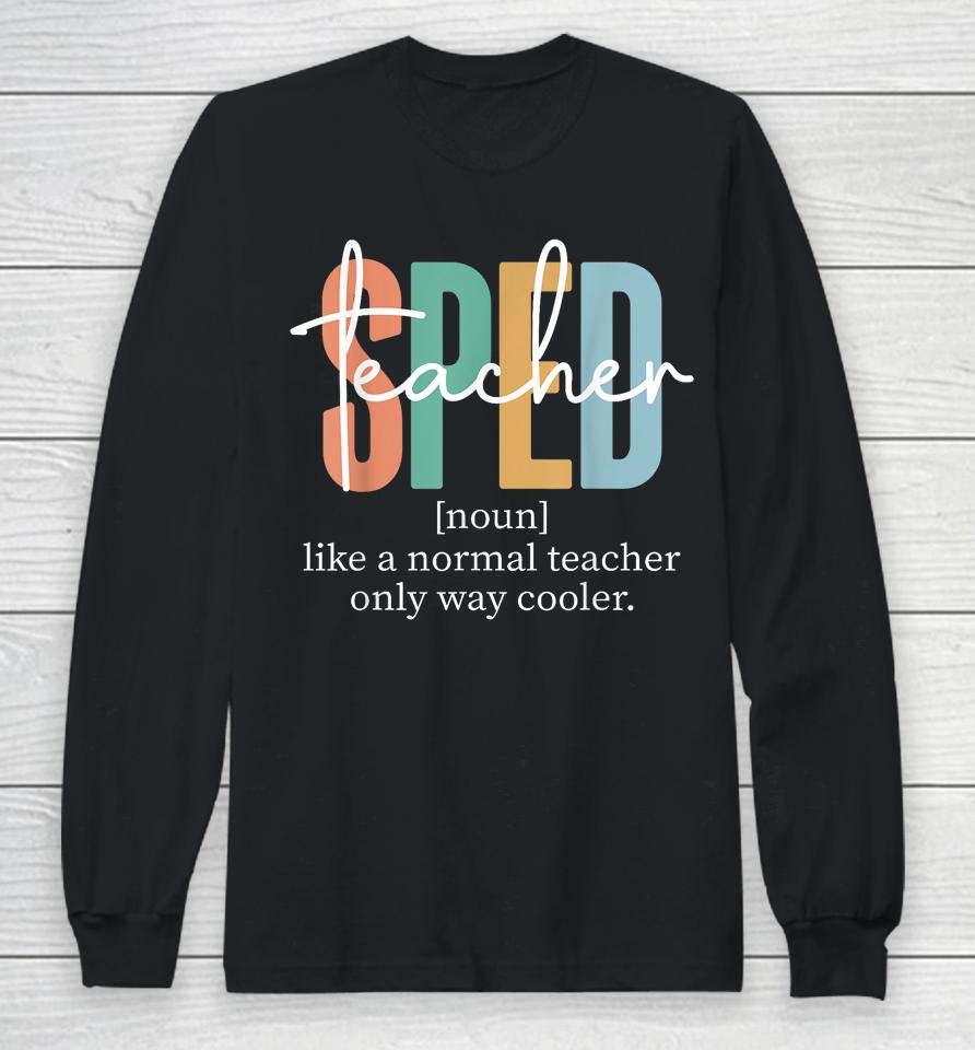 Special Education Sped Teacher Definition Long Sleeve T-Shirt