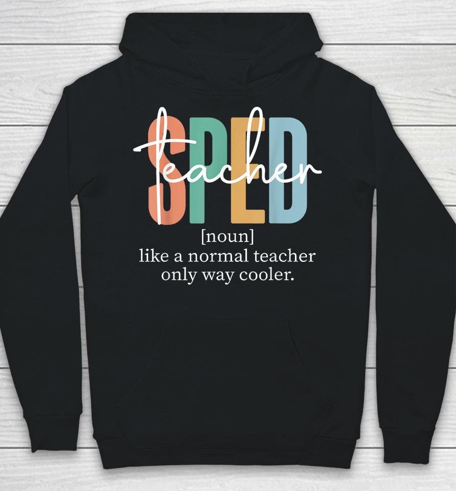 Special Education Sped Teacher Definition Hoodie
