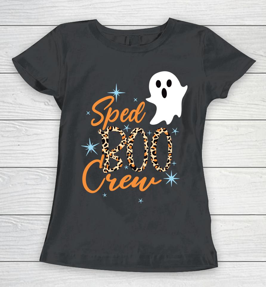 Sped Boo Crew Teacher Halloween Halloween Women T-Shirt