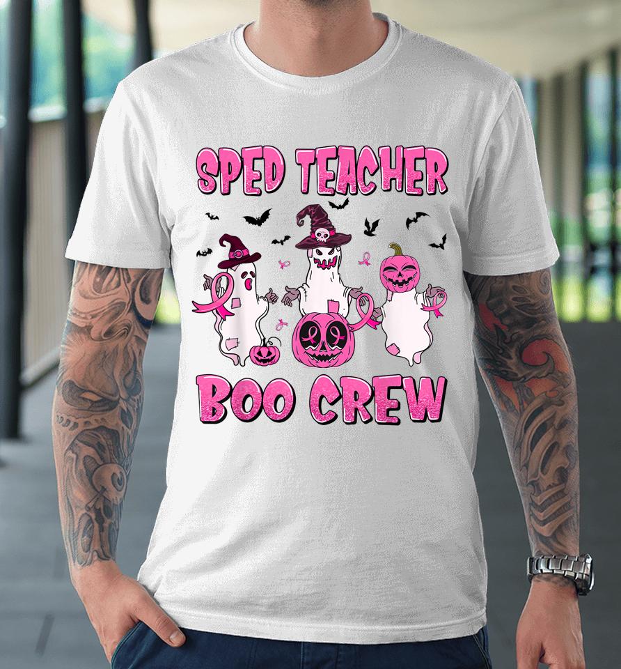 Sped Teacher Boo Crew Ghost Pumpkin Breast Cancer Halloween Premium T-Shirt