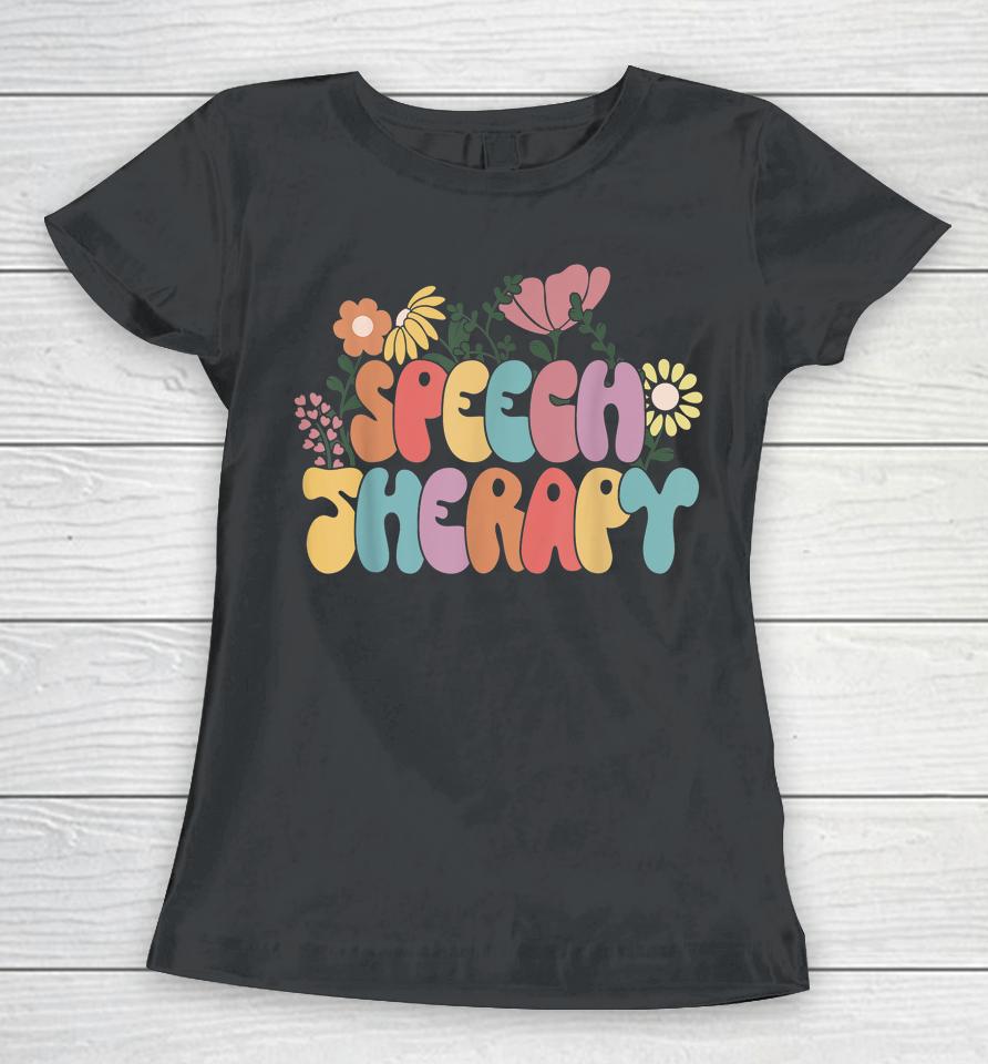 Speech Language Pathologist Speech Therapy Teacher Day Women T-Shirt