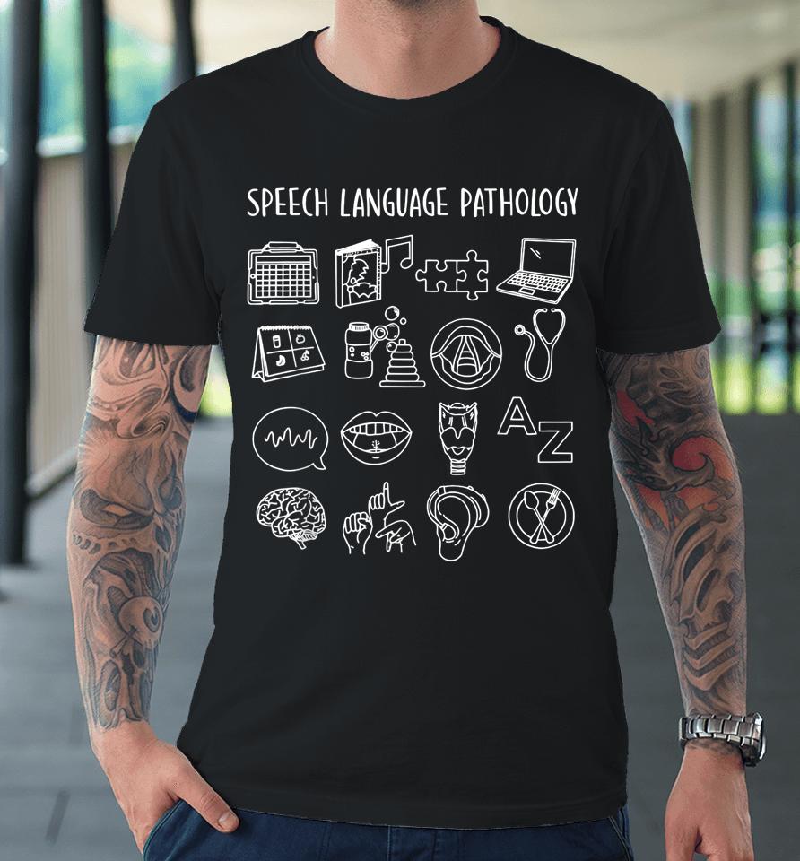 Speech Language Pathology Pathologist Slp Speech Therapist Premium T-Shirt