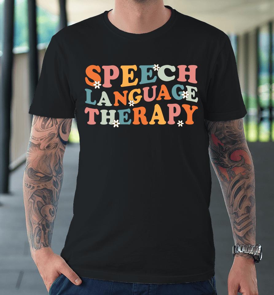 Speech Therapy Speech Language Therapy Pathologist Retro Slp Premium T-Shirt