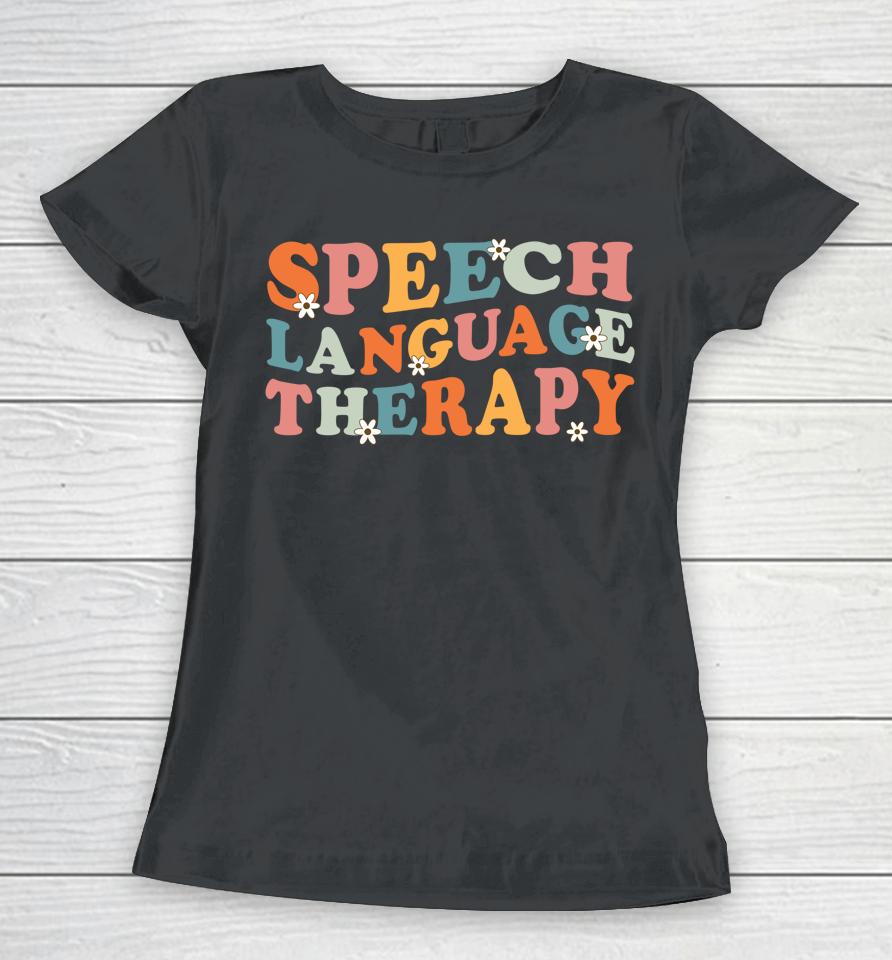 Speech Therapy Speech Language Therapy Pathologist Retro Slp Women T-Shirt