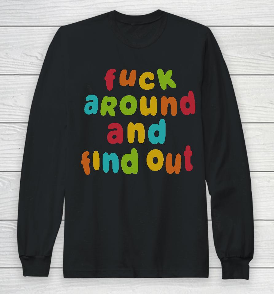 Spencer's Fuck Around And Find Out Long Sleeve T-Shirt
