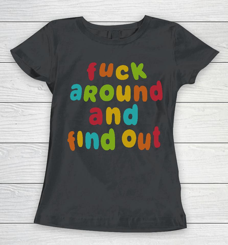 Spencer's Fuck Around And Find Out Women T-Shirt