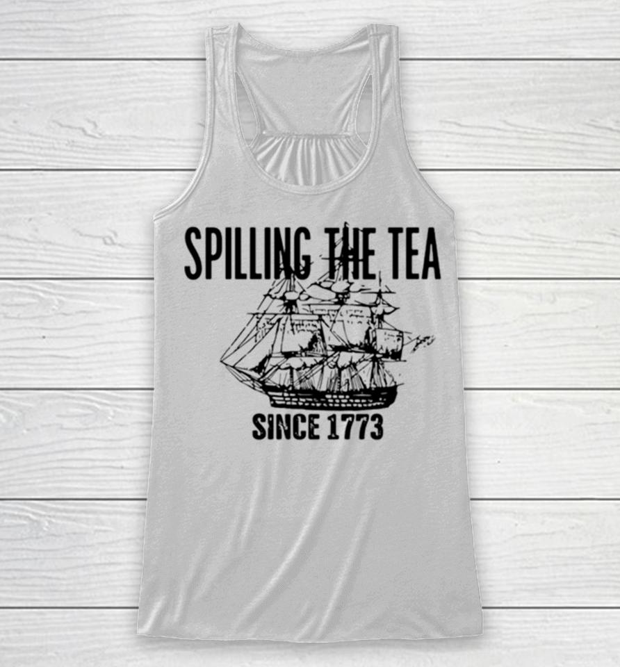 Spilling The Tea Since 1773 Classic Racerback Tank