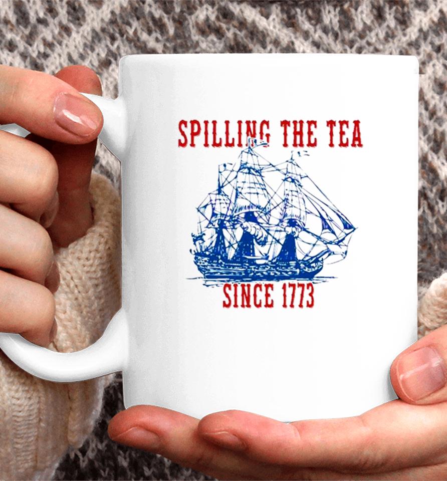 Spilling The Tea Since 1773 Happy 4Th Of July Push Off Coffee Mug