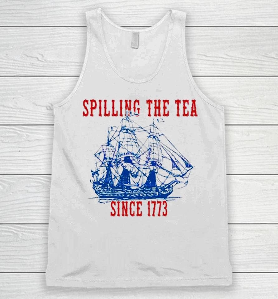 Spilling The Tea Since 1773 Happy 4Th Of July Push Off Unisex Tank Top