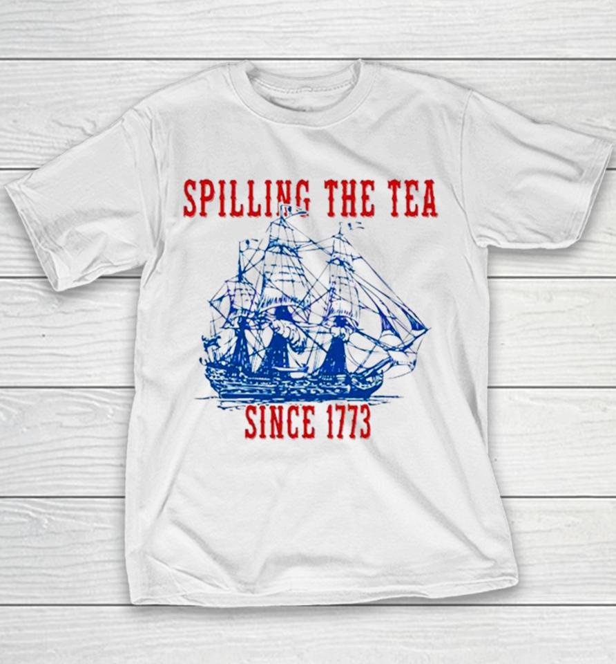 Spilling The Tea Since 1773 Happy 4Th Of July Push Off Youth T-Shirt