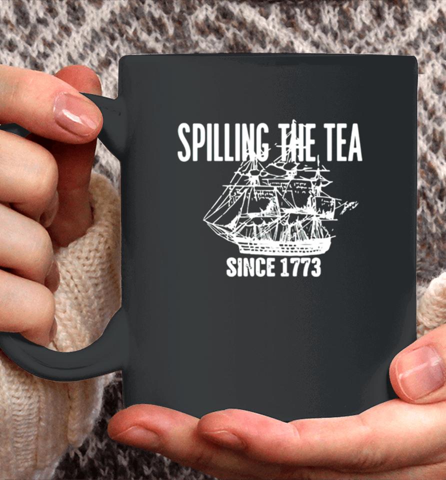 Spilling The Tea Since 1773 Coffee Mug