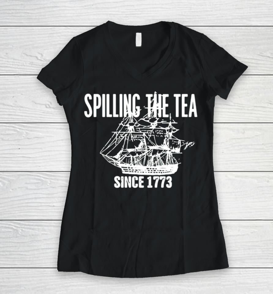 Spilling The Tea Since 1773 Women V-Neck T-Shirt