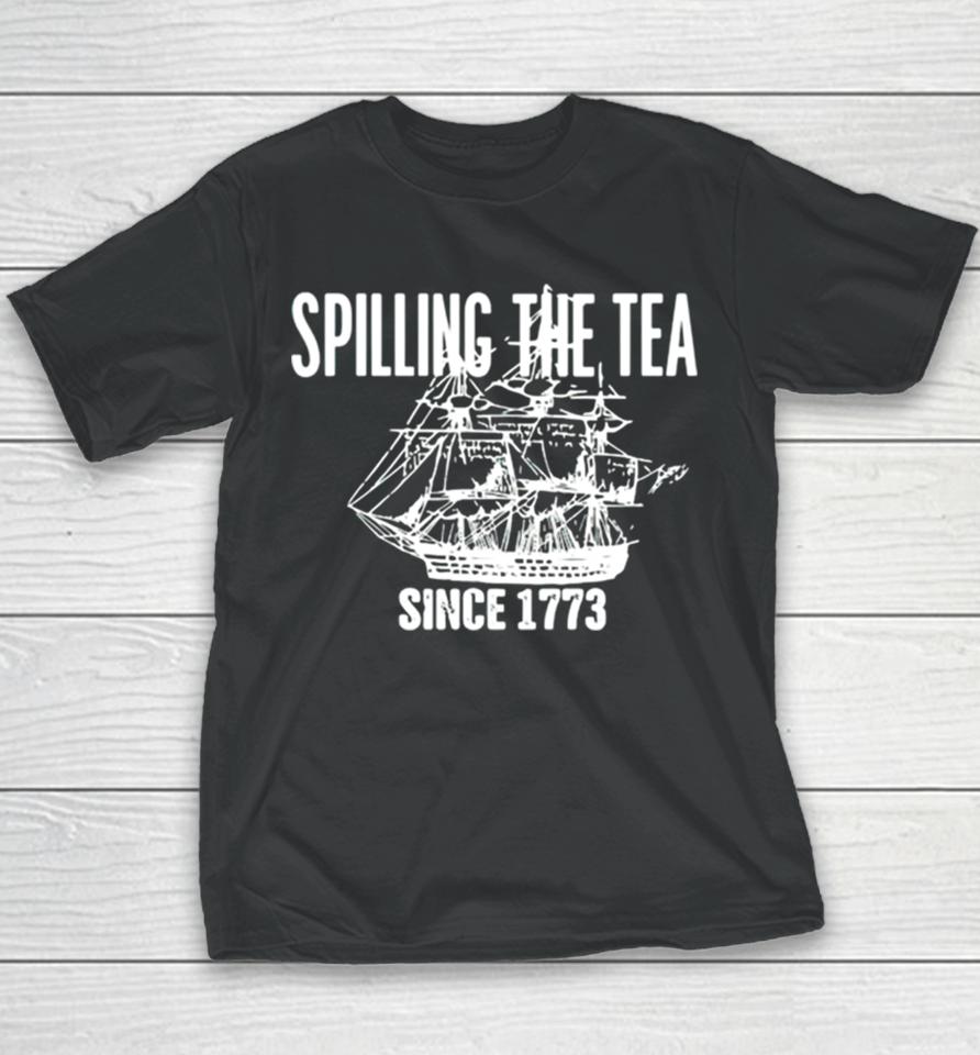 Spilling The Tea Since 1773 Youth T-Shirt