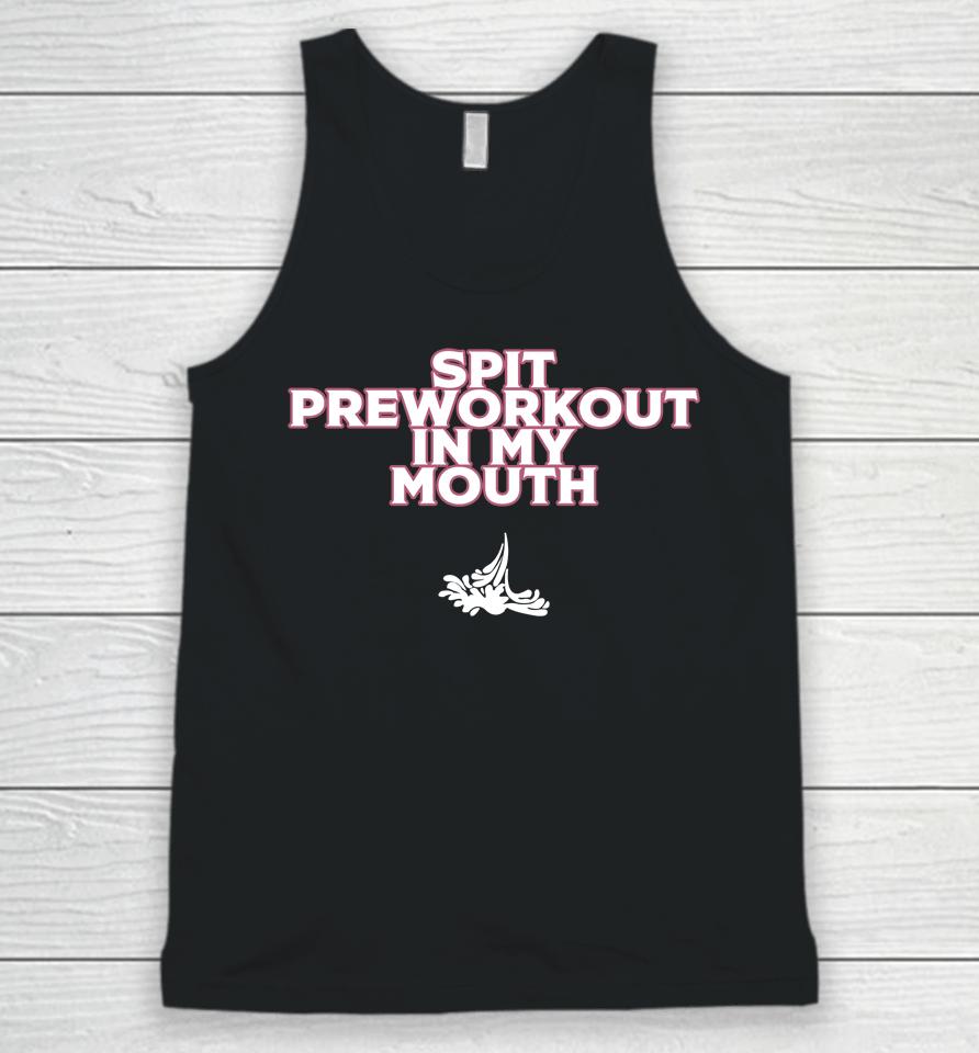 Spit Preworkout In My Mouth Unisex Tank Top
