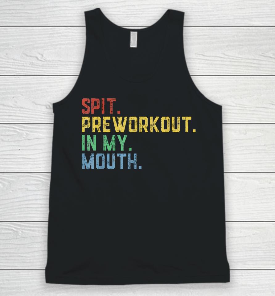 Spit Preworkout In My Mouth Unisex Tank Top