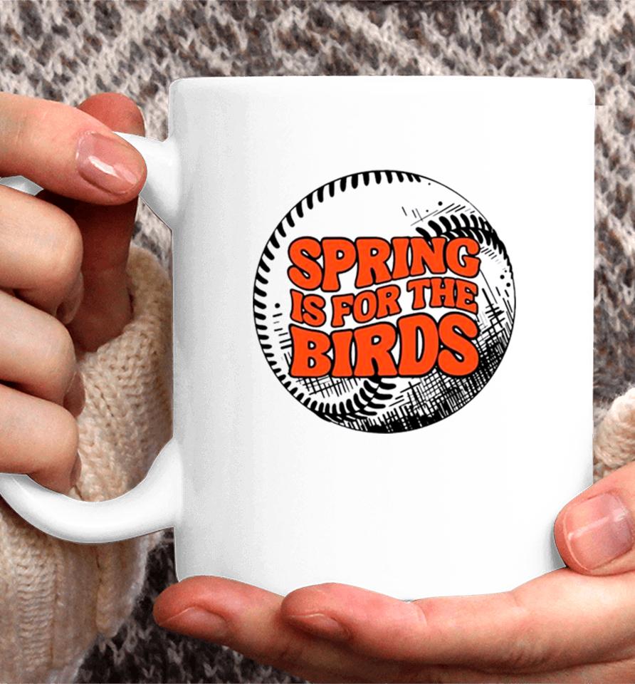 Spring Is For The Birds Baltimore Baseball Coffee Mug