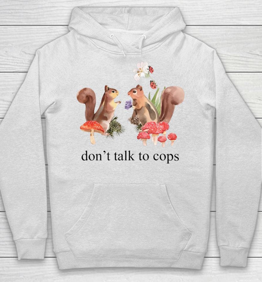 Squirrel Don't Talk To Cops Hoodie