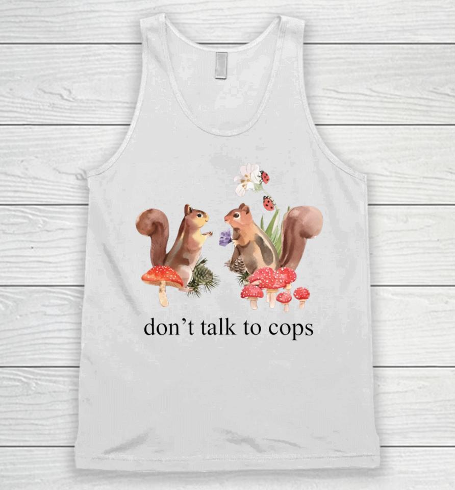 Squirrel Don't Talk To Cops Unisex Tank Top