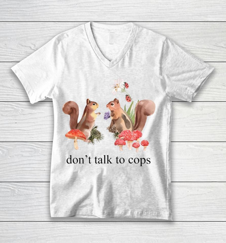 Squirrel Don't Talk To Cops Unisex V-Neck T-Shirt