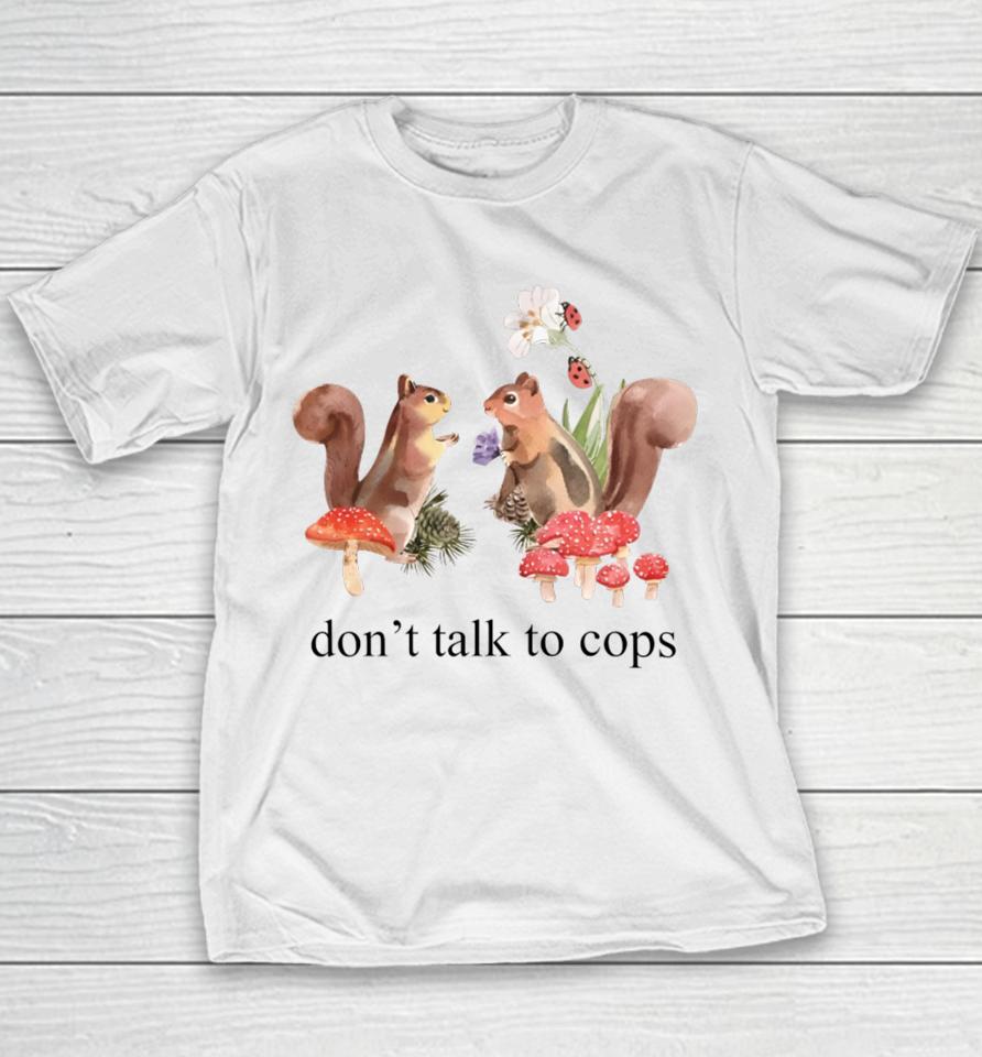 Squirrel Don't Talk To Cops Youth T-Shirt