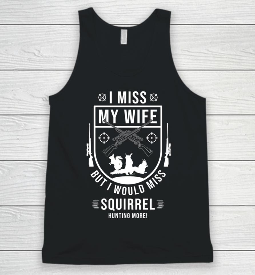 Squirrel Hunting Season Miss Wife Funny Hunter Products Unisex Tank Top