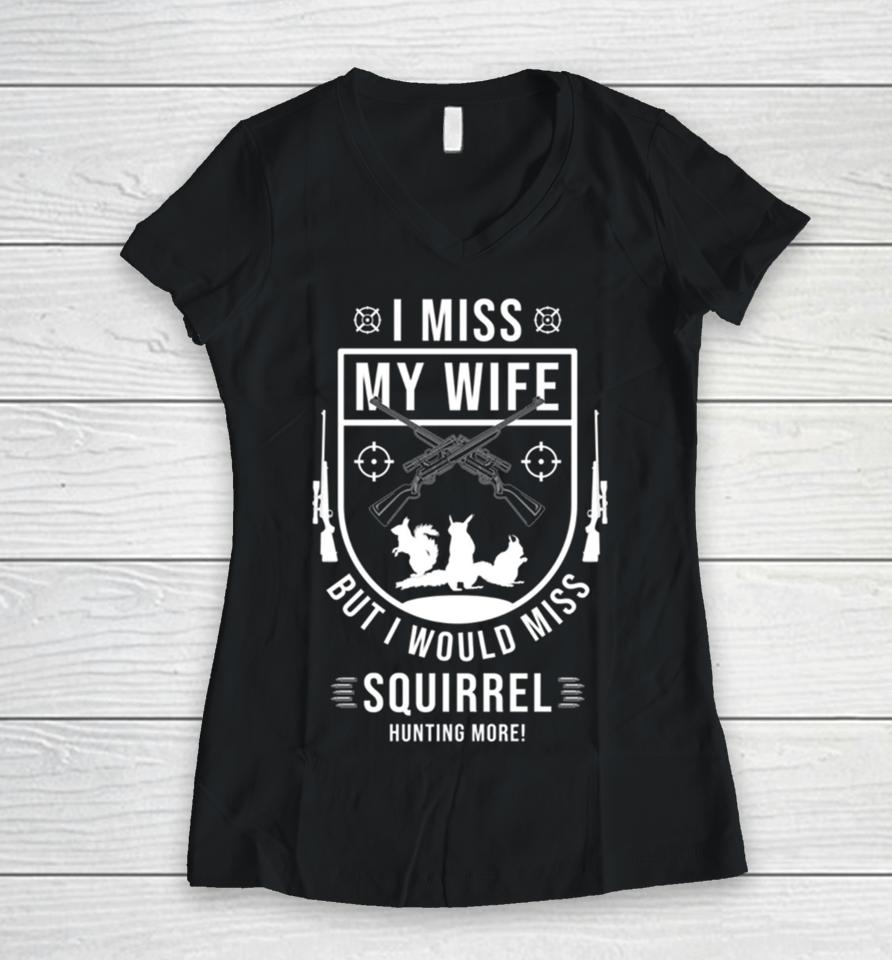Squirrel Hunting Season Miss Wife Funny Hunter Products Women V-Neck T-Shirt
