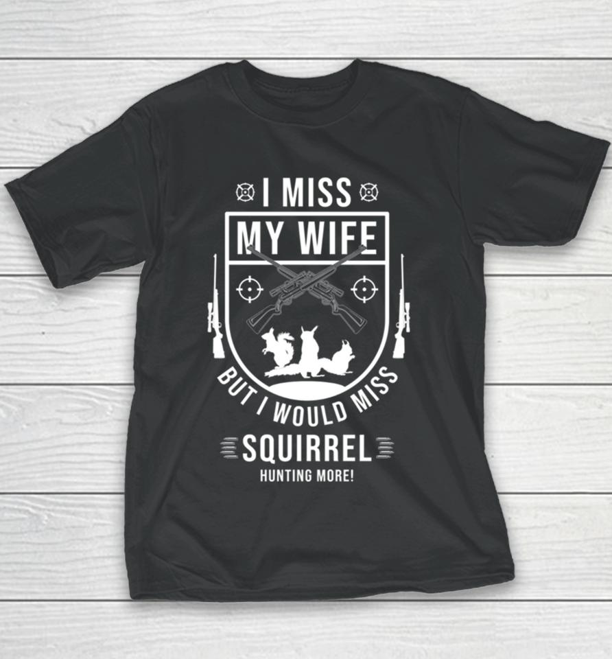 Squirrel Hunting Season Miss Wife Funny Hunter Products Youth T-Shirt