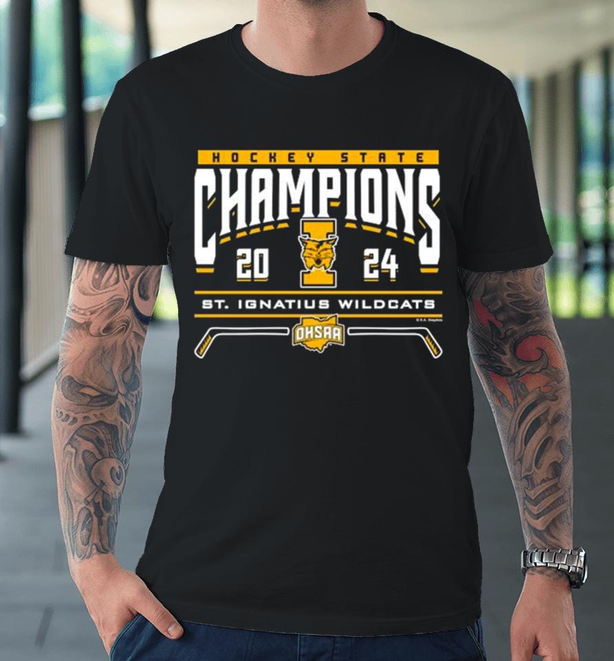 St. Ignatius Wildcats 2024 Ohsaa Hockey State Champions Premium T-Shirt