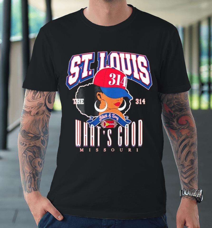 St. Louis The 314 Day What’s Good Missouri Premium T-Shirt