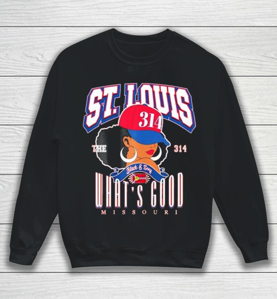 St. Louis The 314 Day What’s Good Missouri Sweatshirt