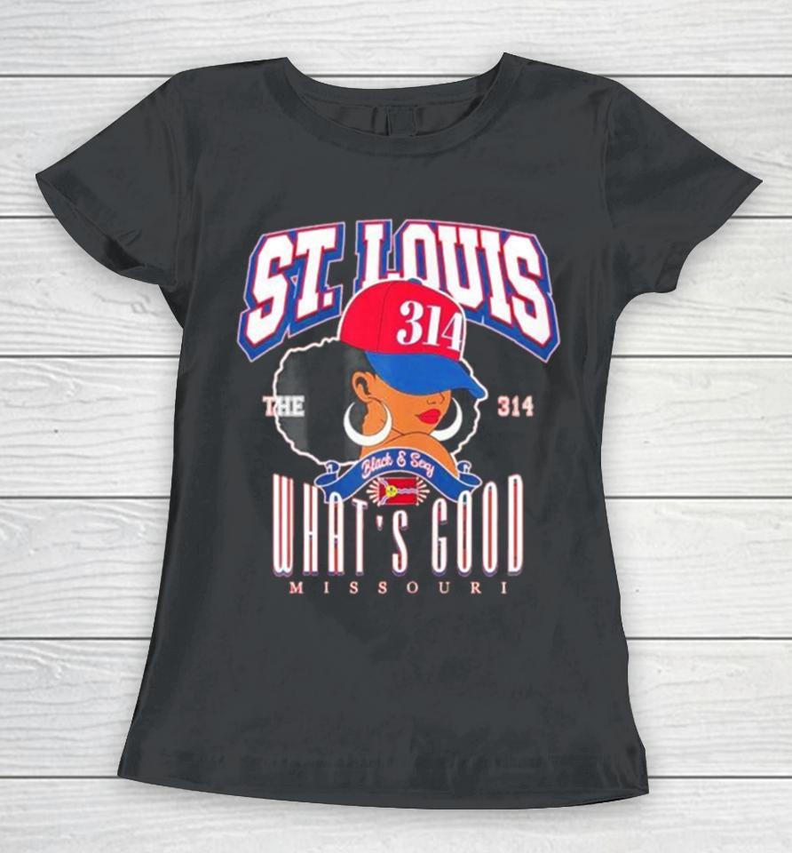 St. Louis The 314 Day What’s Good Missouri Women T-Shirt