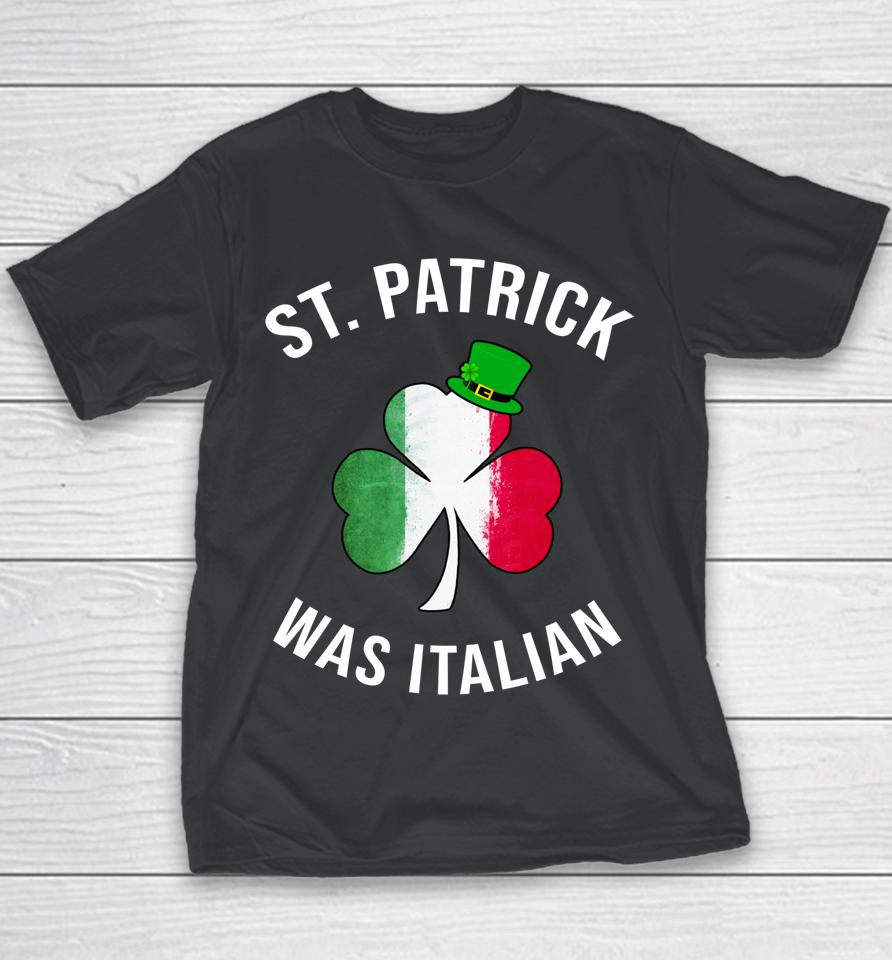 St Patrick Was Italian Youth T-Shirt