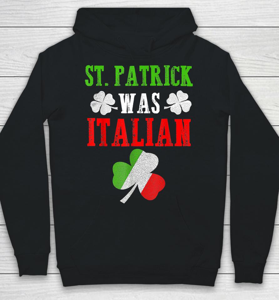 St Patrick Was Italian Hoodie
