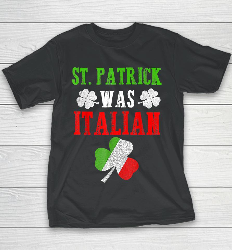St Patrick Was Italian Youth T-Shirt