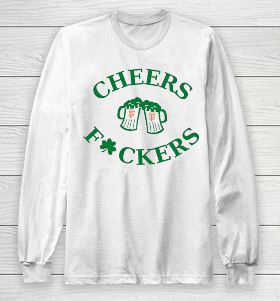 St Patrick’s Day Cheers Fckers San Francisco Giants Long Sleeve T-Shirt