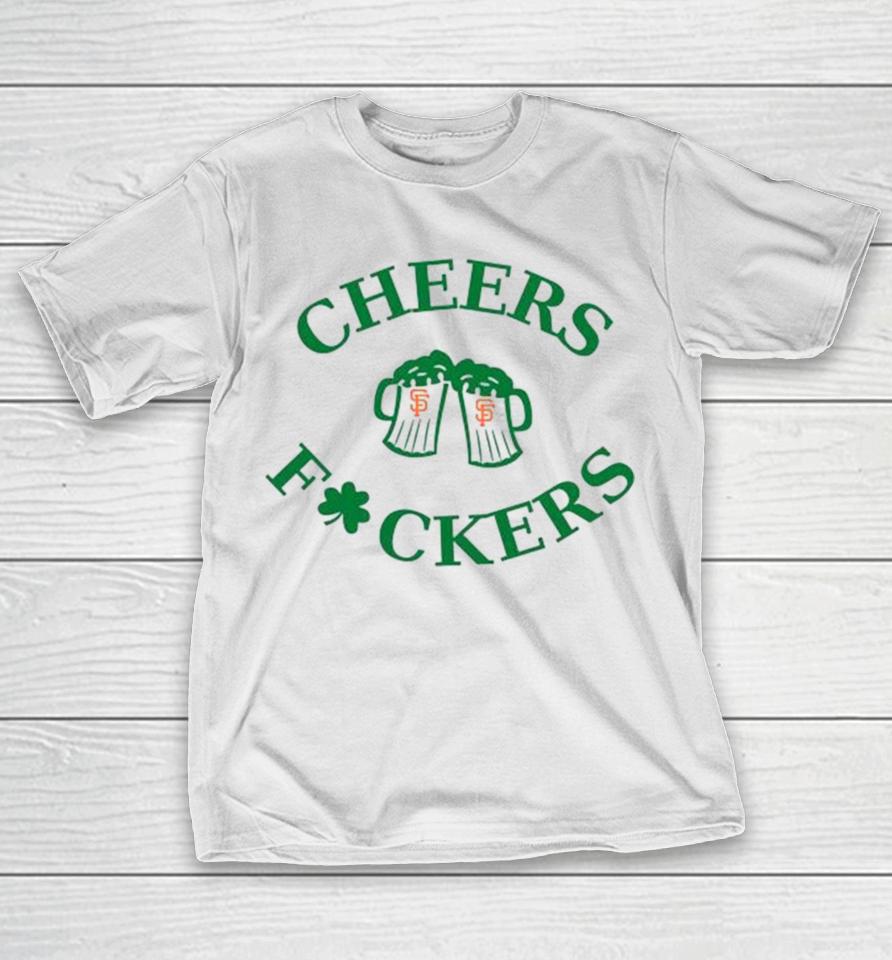 St Patrick’s Day Cheers Fckers San Francisco Giants T-Shirt