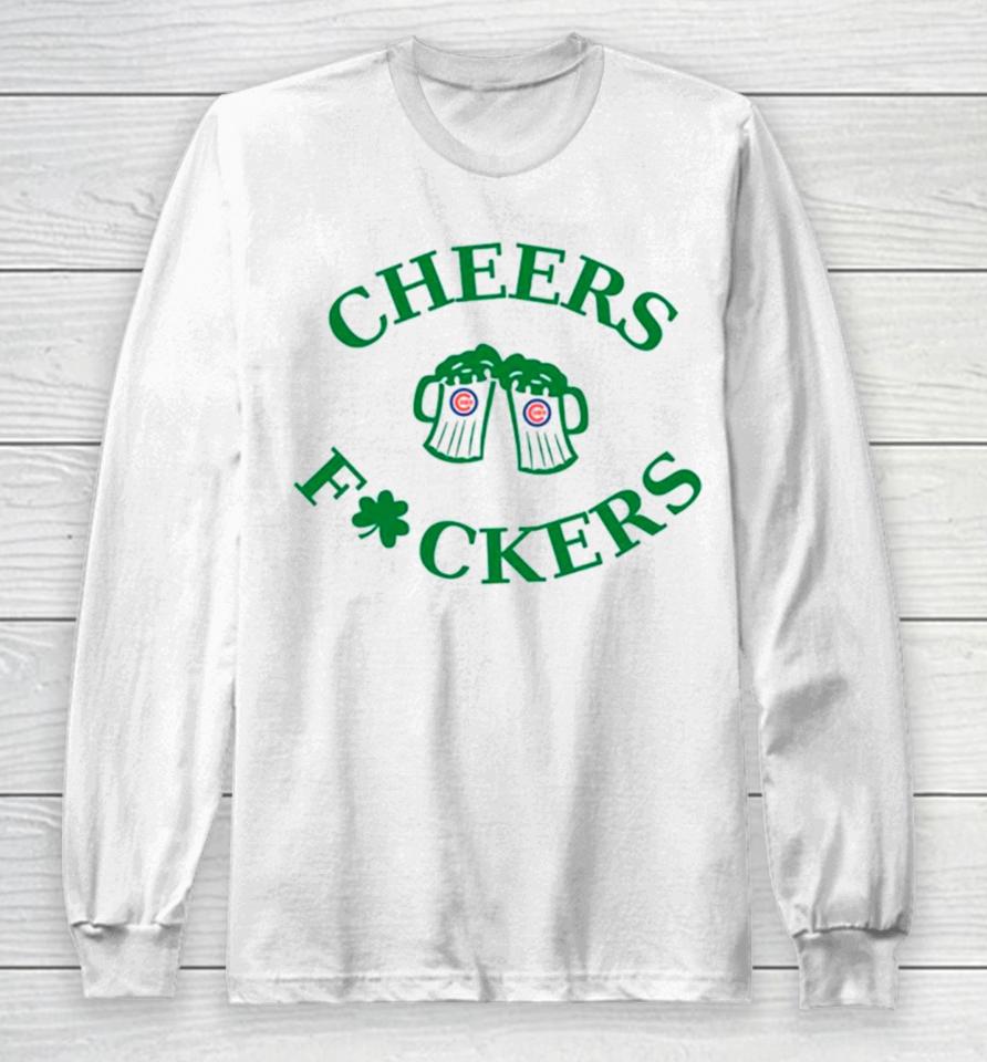 St Patrick’s Day Cheers Fuckers Chicago Cubs Long Sleeve T-Shirt
