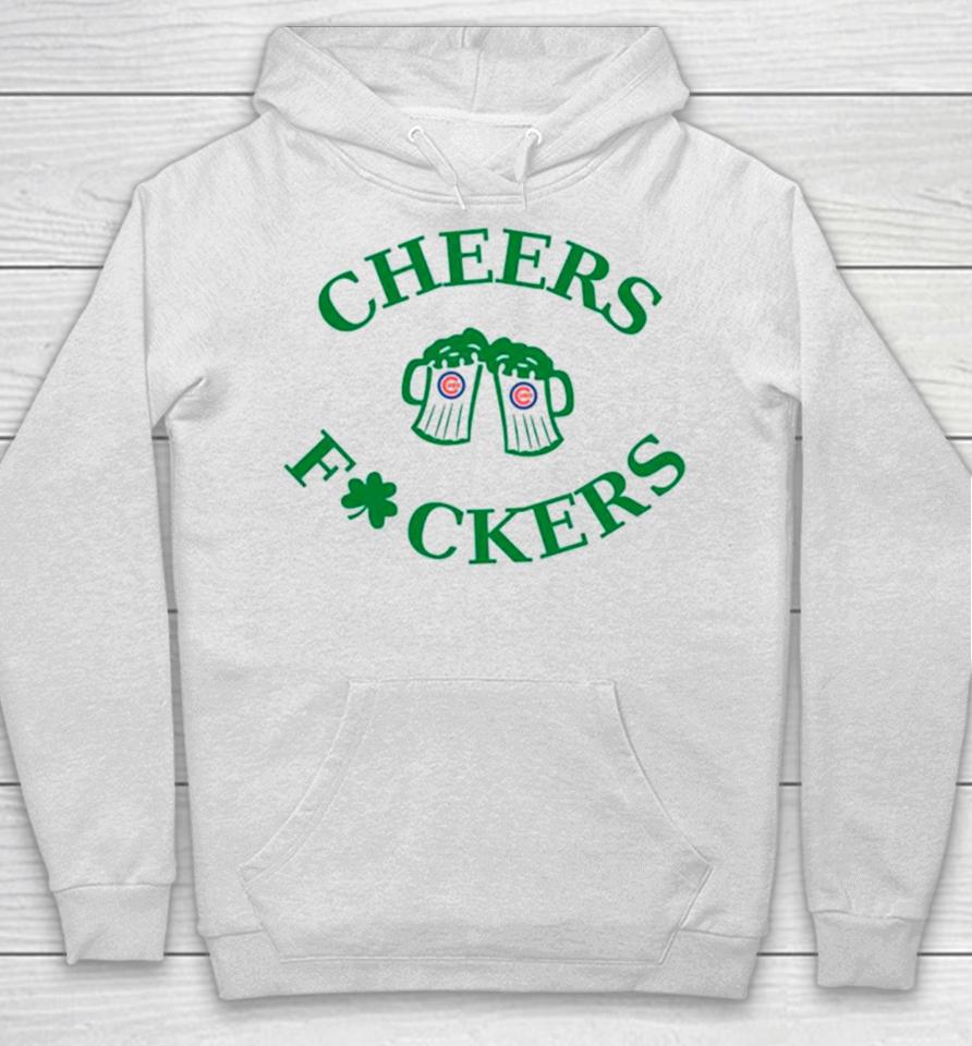 St Patrick’s Day Cheers Fuckers Chicago Cubs Hoodie