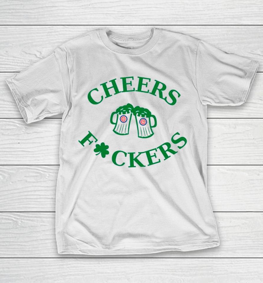 St Patrick’s Day Cheers Fuckers Chicago Cubs T-Shirt