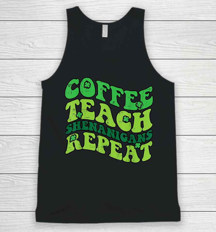 St Patricks Day Coffee Teach Saint Paddys Teacher Unisex Tank Top