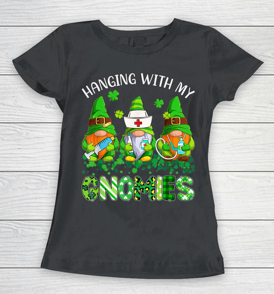 St Patrick's Day Hanging With My Gnomies Nurse Women T-Shirt