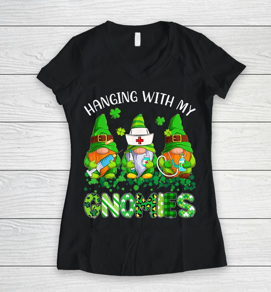 St Patrick's Day Hanging With My Gnomies Nurse Women V-Neck T-Shirt