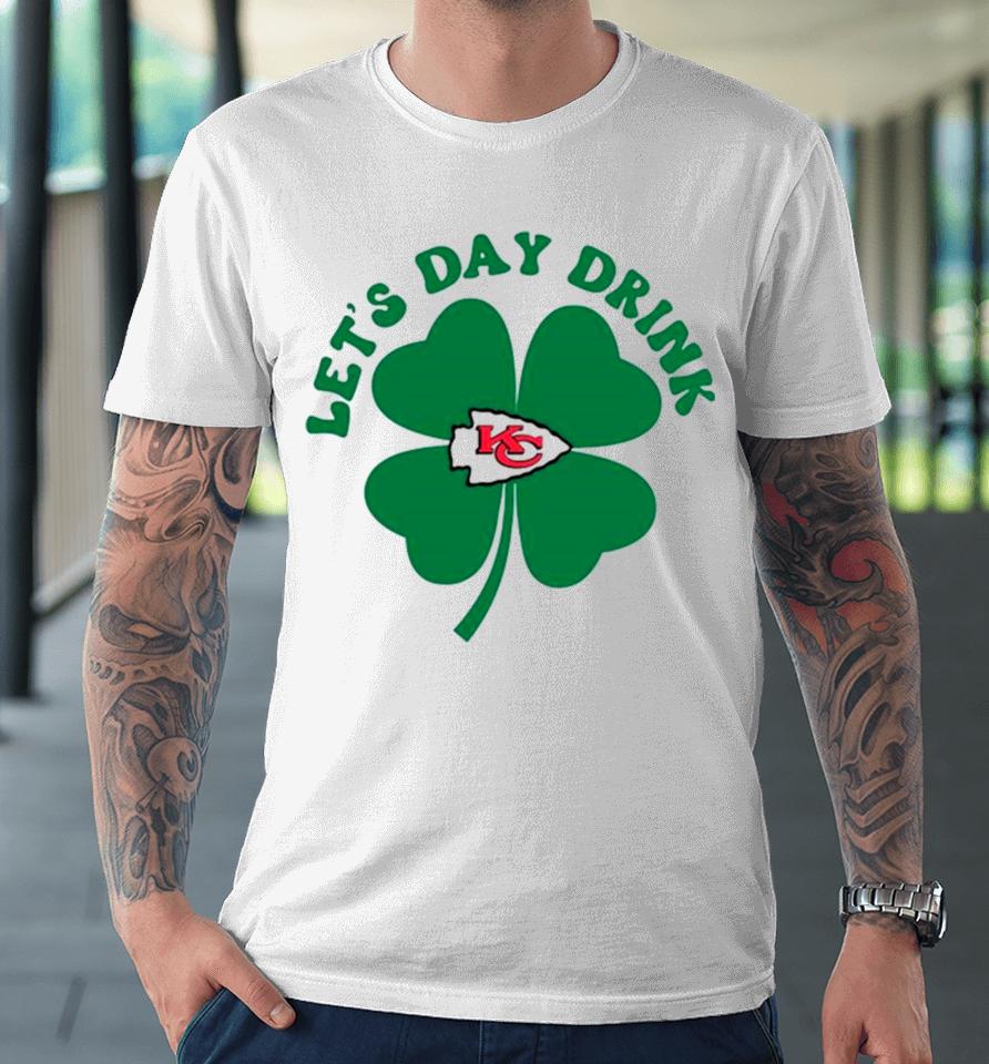 St Patricks Day Lets Day Drink Kansas City Chiefs Premium T-Shirt